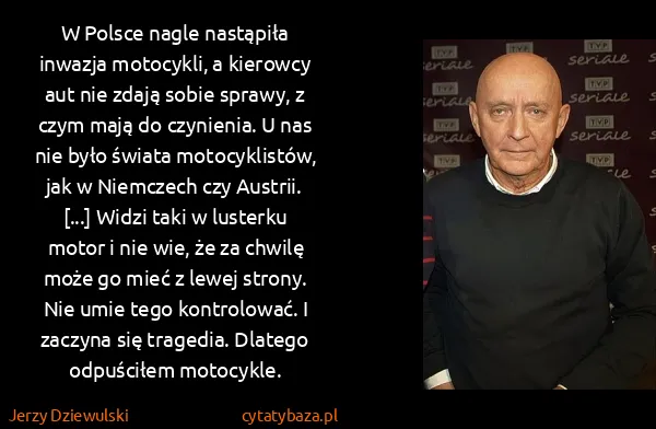 Jerzy Dziewulski: W Polsce nagle nastąpiła inwazja motocykli, a kierowcy...
