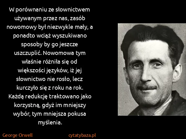 George Orwell: W porównaniu ze słownictwem używanym przez nas, zasób...