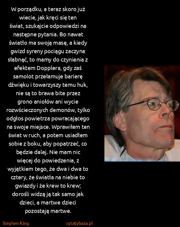 Stephen King: W porządku, a teraz skoro już wiecie, jak kręci się ten...