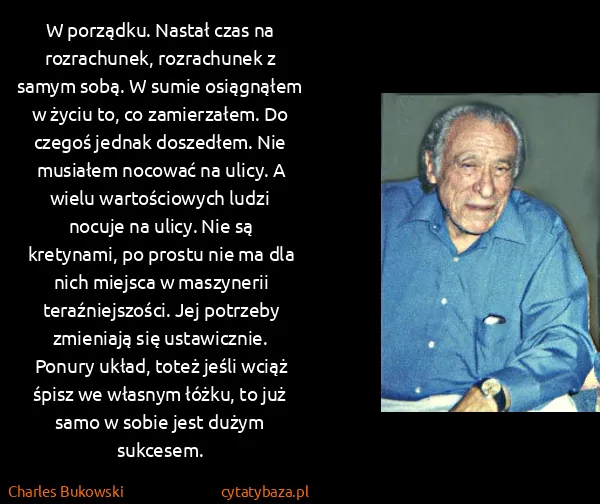 Charles Bukowski: W porządku. Nastał czas na rozrachunek, rozrachunek z... Charles Bukowski: W porządku. Nastał czas na rozrachunek, rozrachunek z...