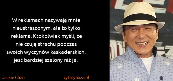 Jackie Chan: W reklamach nazywają mnie nieustraszonym, ale to tylko...