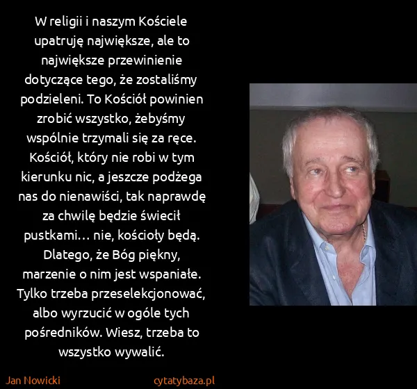 Jan Nowicki: W religii i naszym Kościele upatruję największe, ale to...