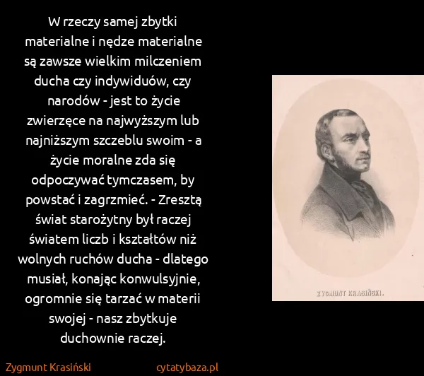 Zygmunt Krasiński: W rzeczy samej zbytki materialne i nędze materialne są...