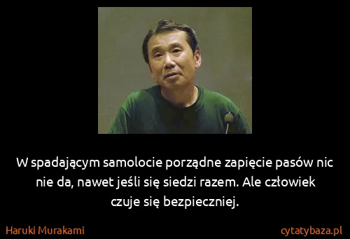 Haruki Murakami: W spadającym samolocie porządne zapięcie pasów nic nie...