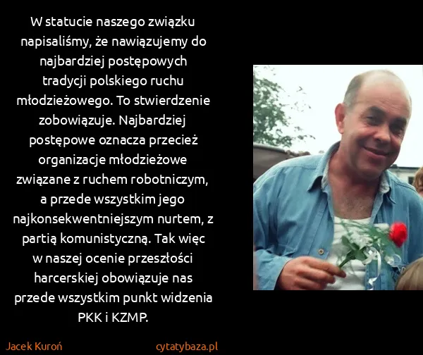 Jacek Kuroń: W statucie naszego związku napisaliśmy, że nawiązujemy...
