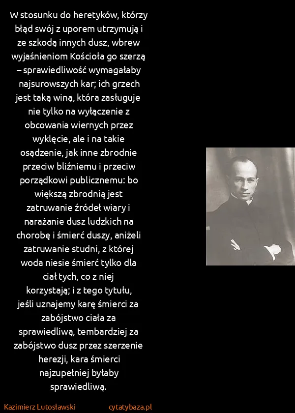 Kazimierz Lutosławski: W stosunku do heretyków, którzy błąd swój z uporem...