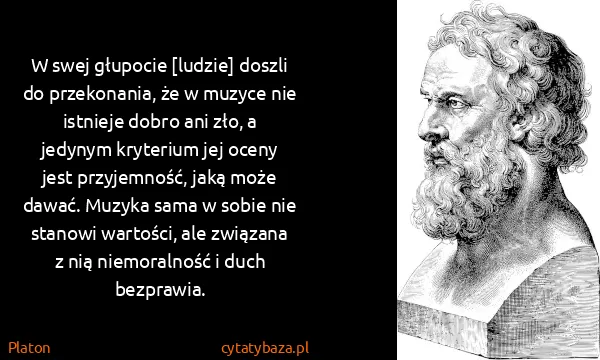 Platon: W swej głupocie [ludzie] doszli do przekonania, że w...