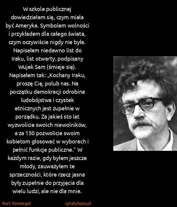 Kurt Vonnegut: W szkole publicznej dowiedziałem się, czym miała być...