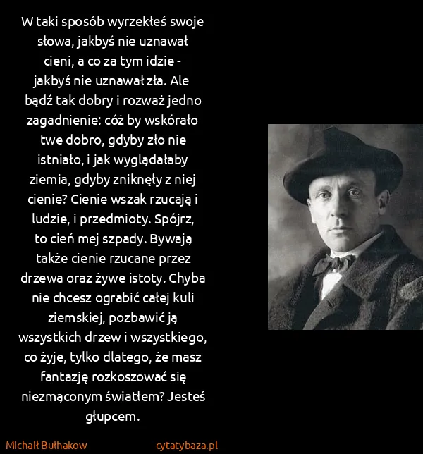 Michaił Bułhakow: W taki sposób wyrzekłeś swoje słowa, jakbyś nie uznawał...