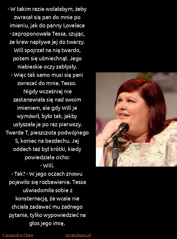 Cassandra Clare: - W takim razie wolałabym, żeby zwracał się pan do mnie...