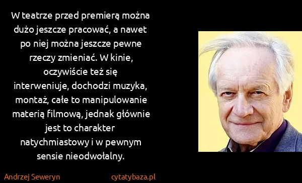 Andrzej Seweryn: W teatrze przed premierą można dużo jeszcze pracować, a...