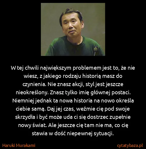 Haruki Murakami: W tej chwili największym problemem jest to, że nie...