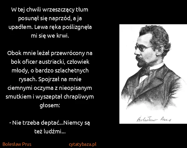Bolesław Prus: W tej chwili wrzeszczący tłum posunął się naprzód, a ja...