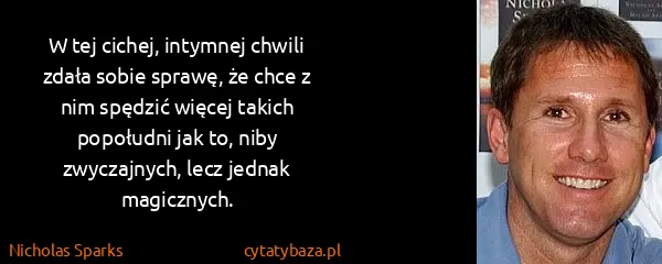 Nicholas Sparks: W tej cichej, intymnej chwili zdała sobie sprawę, że...