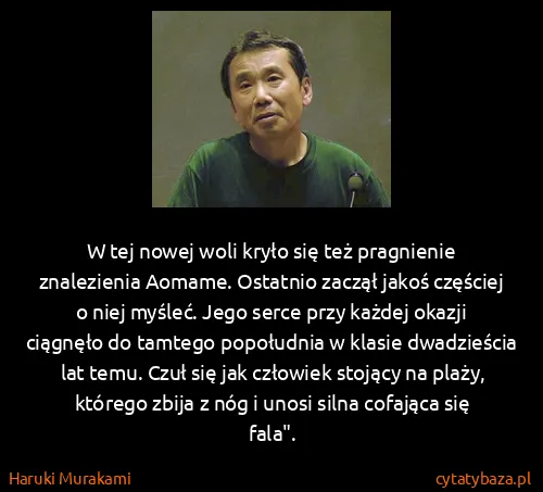 Haruki Murakami: W tej nowej woli kryło się też pragnienie znalezienia...
