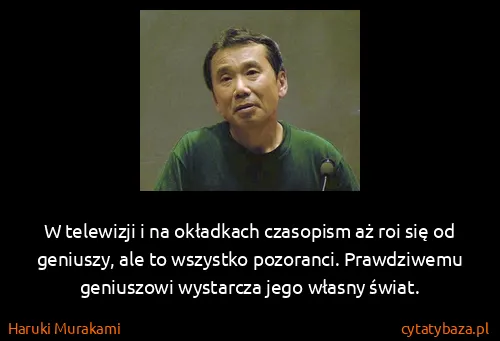 Haruki Murakami: W telewizji i na okładkach czasopism aż roi się od...