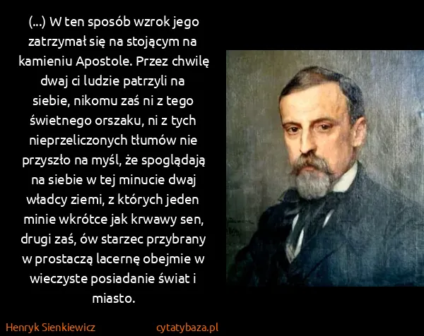 Henryk Sienkiewicz: (...) W ten sposób wzrok jego zatrzymał się na stojącym...