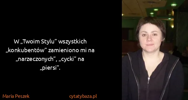 Maria Peszek: W „Twoim Stylu” wszystkich „konkubentów” zamieniono mi...