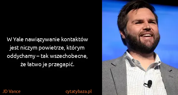 JD Vance: W Yale nawiązywanie kontaktów jest niczym powietrze,...