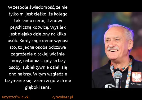 Krzysztof Wielicki: W zespole świadomość, że nie tylko mi jest ciężko, że...