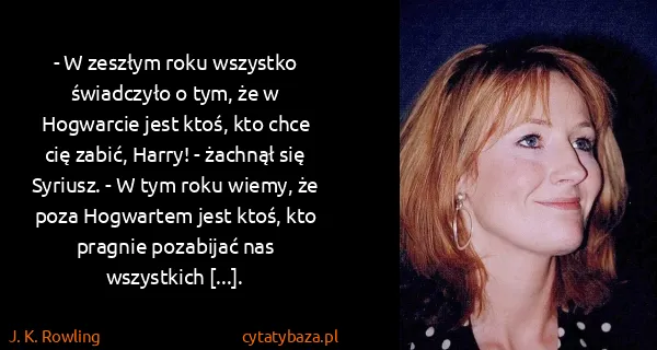 J. K. Rowling: - W zeszłym roku wszystko świadczyło o tym, że w...