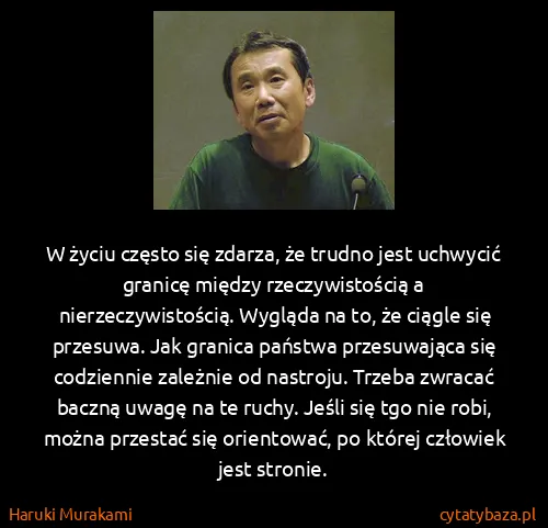 Haruki Murakami: W życiu często się zdarza, że trudno jest uchwycić...