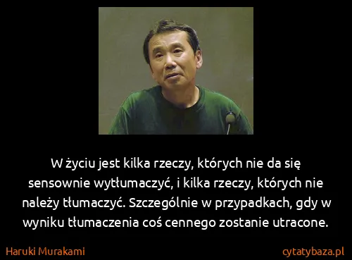 Haruki Murakami: W życiu jest kilka rzeczy, których nie da się sensownie...