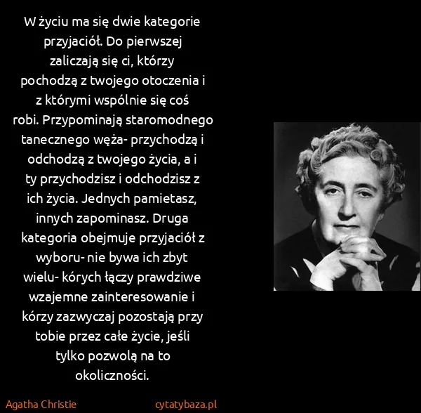 Agatha Christie: W życiu ma się dwie kategorie przyjaciół. Do pierwszej...