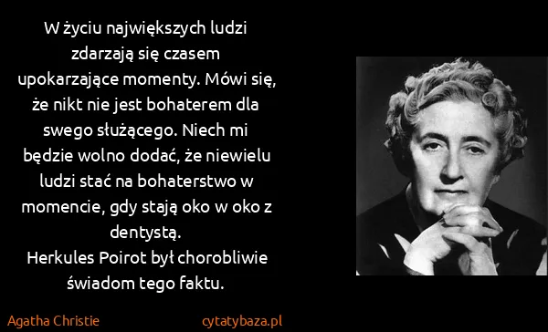 Agatha Christie: W życiu największych ludzi zdarzają się czasem...