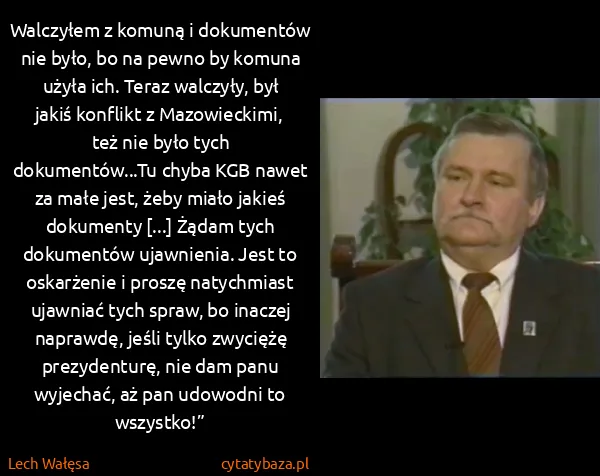 Lech Wałęsa: Walczyłem z komuną i dokumentów nie było, bo na pewno by...
