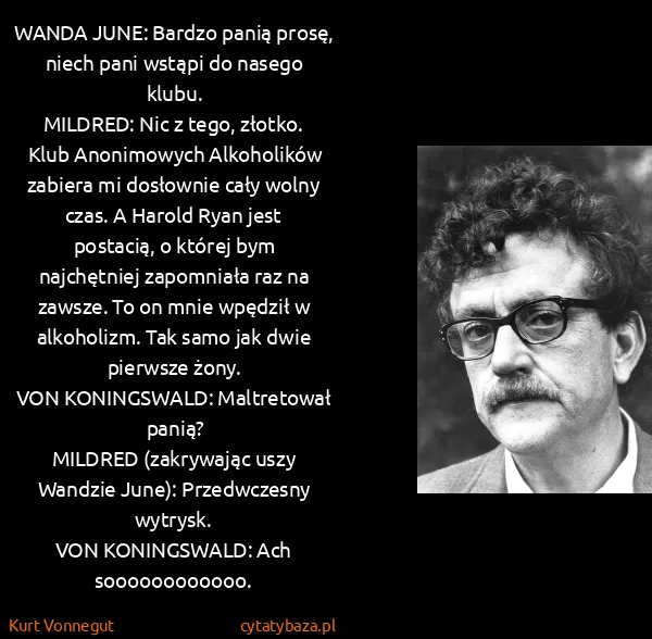 Kurt Vonnegut: WANDA JUNE: Bardzo panią prosę, niech pani wstąpi do...