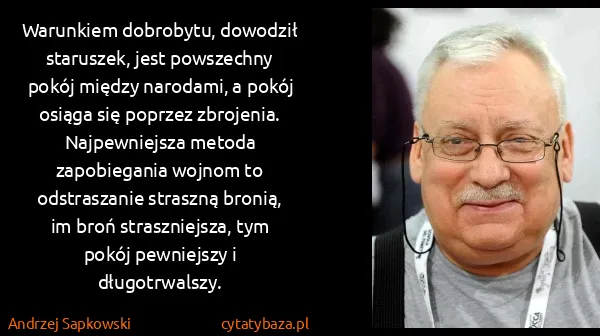 Andrzej Sapkowski: Warunkiem dobrobytu, dowodził staruszek, jest powszechny...
