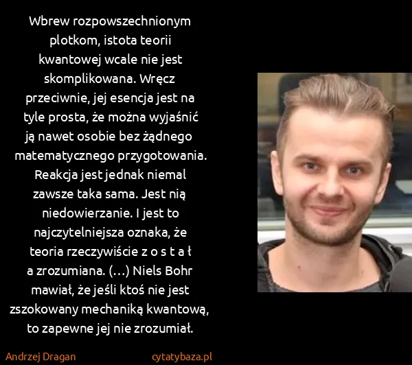Andrzej Dragan: Wbrew rozpowszechnionym plotkom, istota teorii kwantowej...