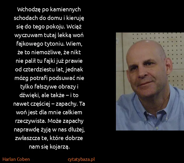 Harlan Coben: Wcho­dzę po ka­mien­nych scho­dach do domu i kie­ru­ję...