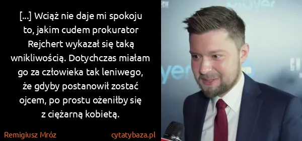 Remigiusz Mróz: [...] Wciąż nie daje mi spokoju to, jakim cudem...