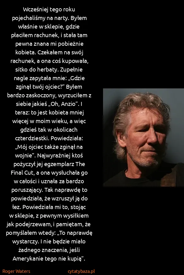 Roger Waters: Wcześniej tego roku pojechaliśmy na narty. Byłem właśnie...