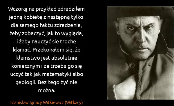 Stanisław Ignacy Witkiewicz (Witkacy): Wczoraj na przykład zdradziłem jedną kobietę z następną...