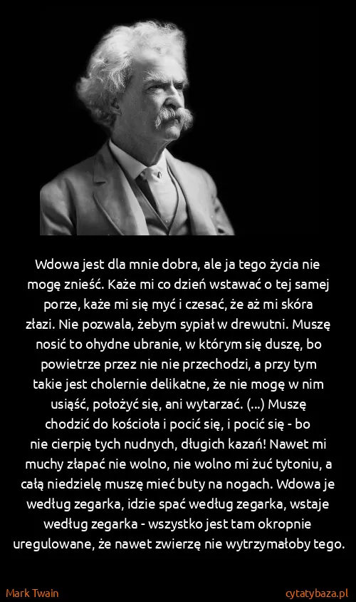 Mark Twain: Wdowa jest dla mnie dobra, ale ja tego życia nie mogę...