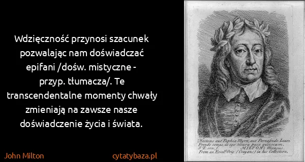 John Milton: Wdzięczność przynosi szacunek pozwalając nam doświadczać...
