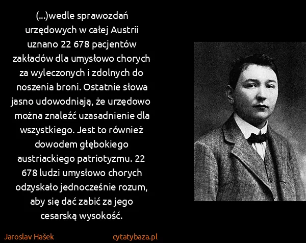 Jaroslav Hašek: (...)wedle sprawozdań urzędowych w całej Austrii uznano...