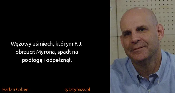 Harlan Coben: Wężowy uśmiech, którym F.J. obrzucił Myrona, spadł na...