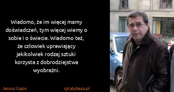 Janusz Gajos: Wiadomo, że im więcej mamy doświadczeń, tym więcej wiemy...
