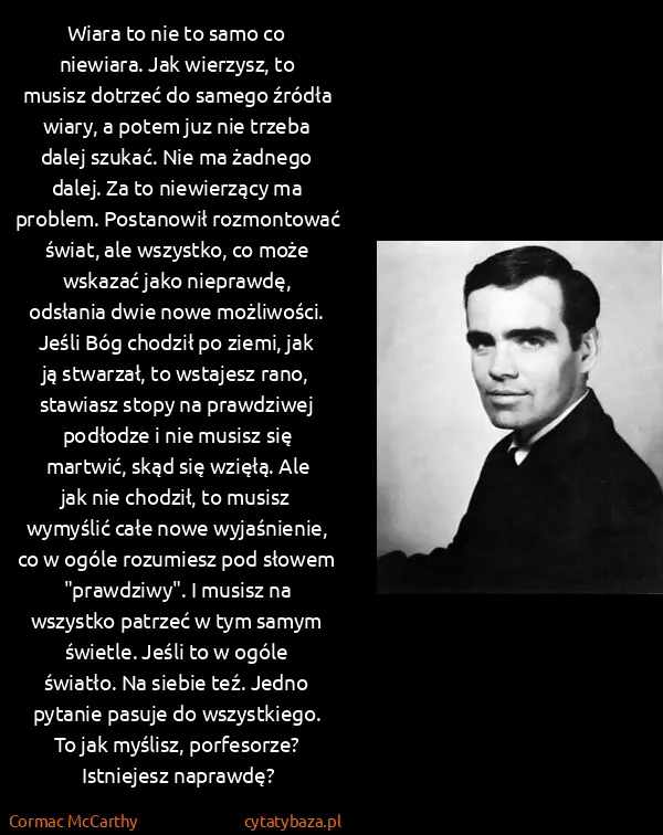 Cormac McCarthy: Wiara to nie to samo co niewiara. Jak wierzysz, to...