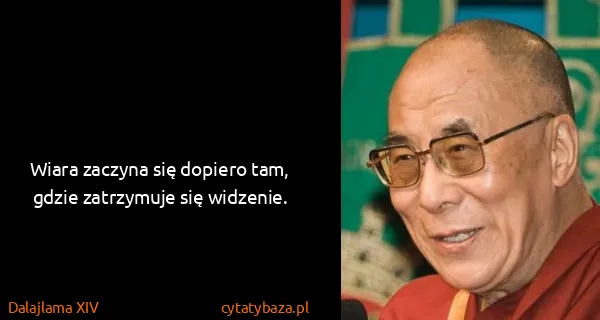 Dalajlama XIV: Wiara zaczyna się dopiero tam, gdzie zatrzymuje się...