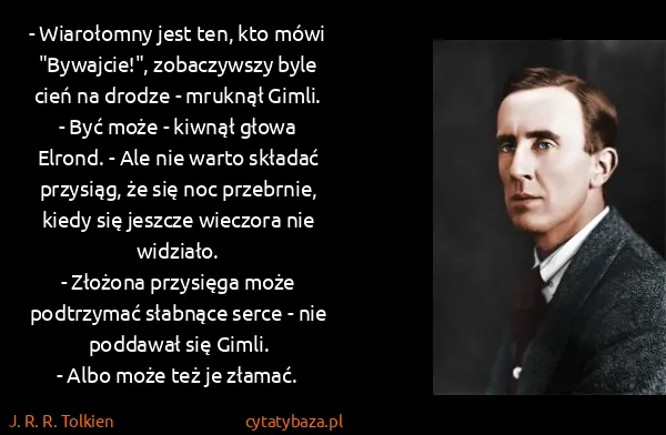 J. R. R. Tolkien: - Wiarołomny jest ten, kto mówi "Bywajcie!", zobaczywszy...