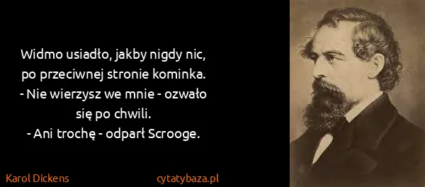 Karol Dickens: Widmo usiadło, jakby nigdy nic, po przeciwnej stronie...