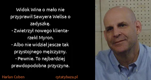 Harlan Coben: Widok Wina o mało nie przyprawił Sawyera Wellsa o...