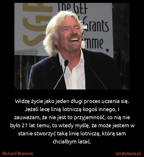 Richard Branson: Widzę życie jako jeden długi proces uczenia się. Jeżeli...