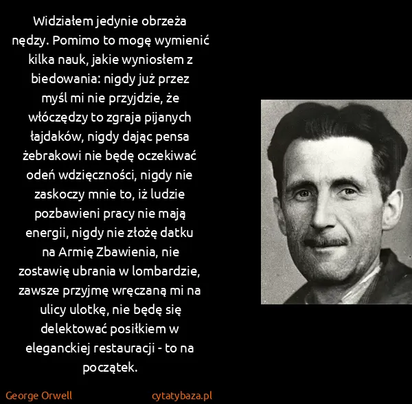 George Orwell: Widziałem jedynie obrzeża nędzy. Pomimo to mogę wymienić...
