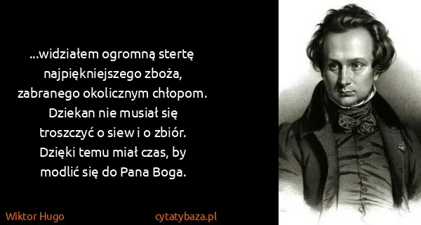 Wiktor Hugo: ...widziałem ogromną stertę najpiękniejszego zboża,...